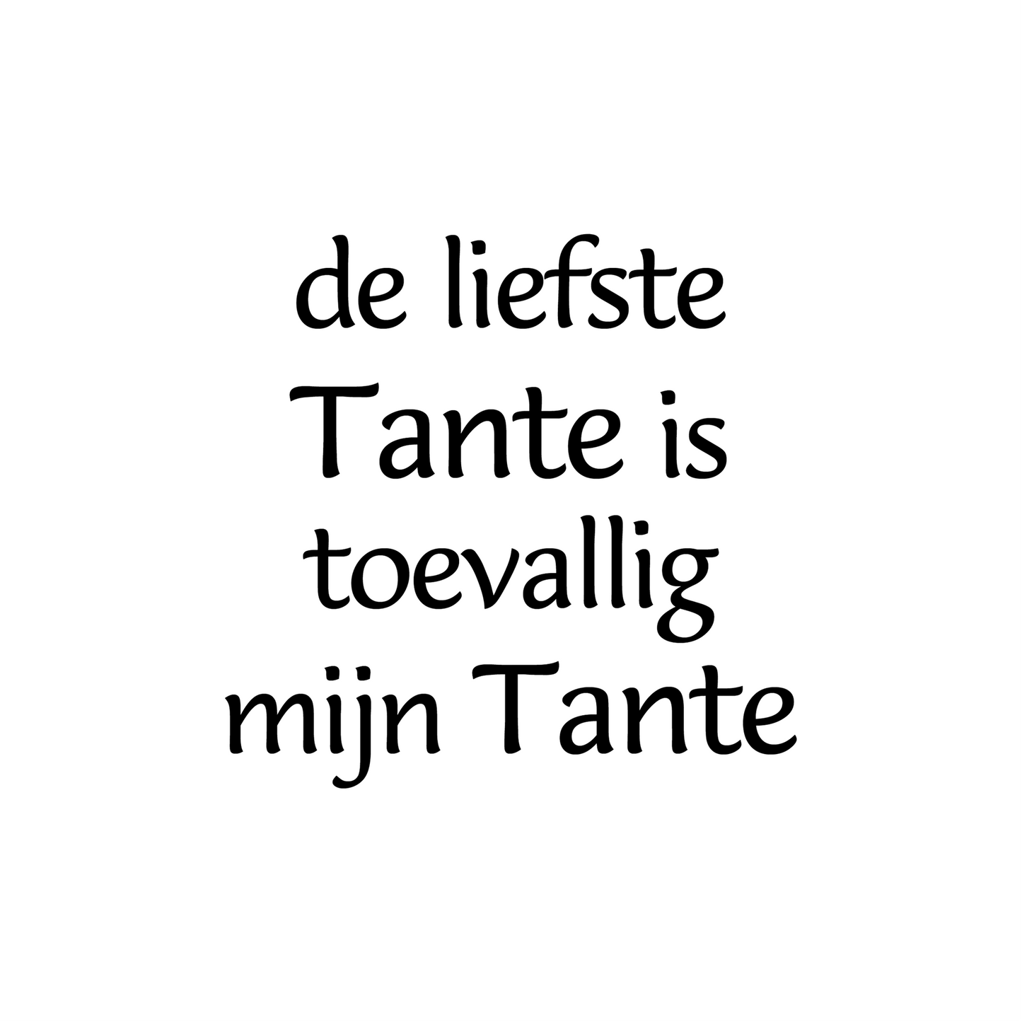 Ontwerp - De liefste tante is toevallig mijn tante